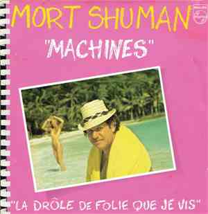 Mort Shuman - Machines / La Drôle De Folie Que Je Vis