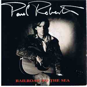 Paul Roberts  - Railroad To The Sea