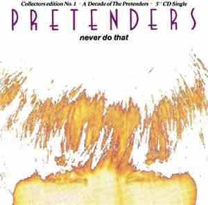 Pretenders - Never Do That