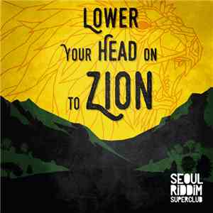 Seoul Riddim Superclub - Lower Your Head On To Zion