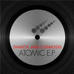 Shakta And Cosmosis - Atomic E.P.