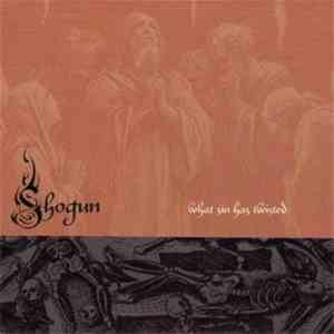 Shogun  - What Sin Has Twisted