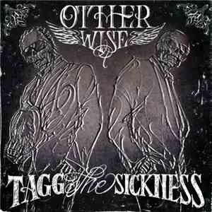 Tagg The Sickness - Otherwise