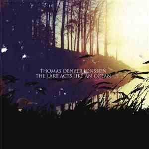 Thomas Denver Jonsson - The Lake Acts Like An Ocean