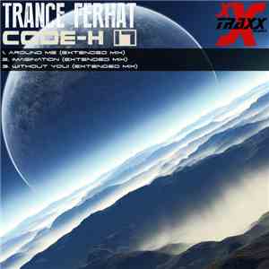 Trance Ferhat - Code-H 17