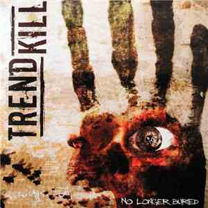Trendkill - No Longer Buried