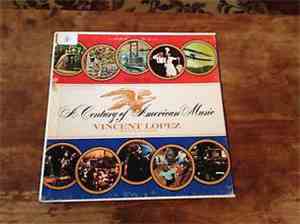 Vincent Lopez And His Orchestra - A Century Of American Music