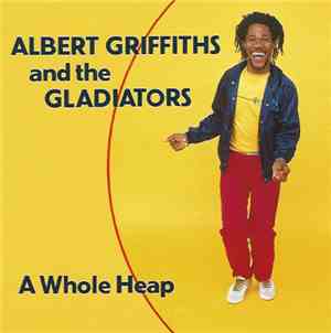 Albert Griffiths And The Gladiators - A Whole Heap