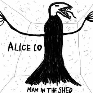 Alice Lo - Man In The Shed