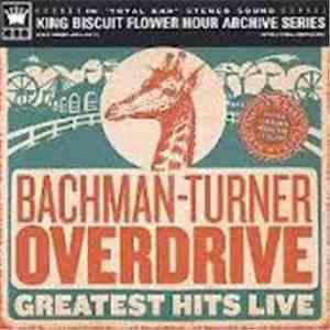 Bachman-Turner Overdrive - Bachman Turner Overdrive Greatest Hits Live