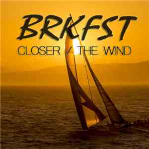 BRKFST - Closer / The Wind
