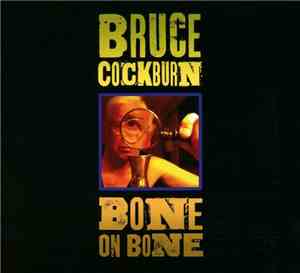 Bruce Cockburn - Bone On Bone
