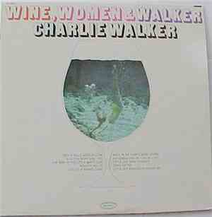 Charlie Walker  - Wine, Women & Walker