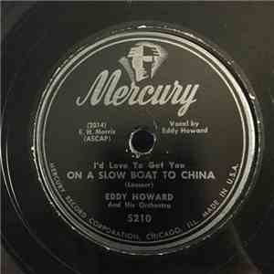 Eddy Howard And His Orchestra - (I'd Love To Get You On A) Slow Boat To Chi ...