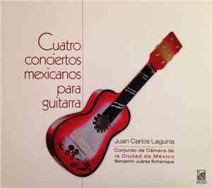 Juan Carlos Laguna, Conjunto De Cámara De La Ciudad De México, Benjamín Juá ...