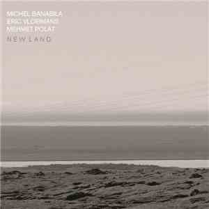 Michel Banabila, Eric Vloeimans, Mehmet Polat - New Land