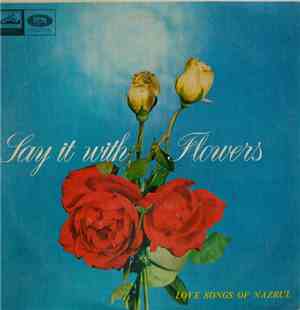 Nazrul - Say It With Flowers (Love Songs Of Nazrul)