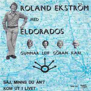 Roland Ekström Med Eldorados - Säj, Minns Du Än? / Kom Ut I Livet