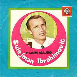 Sulejman Ibrahimović - Pijem Majko