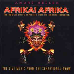The Afrika! Afrika! Orchestra - André Heller Presents: Afrika! Afrika! The Magical Circus Adventure From The Amazing Continent