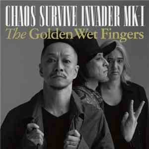 The Golden Wet Fingers - Chaos Survive Invader MK-I