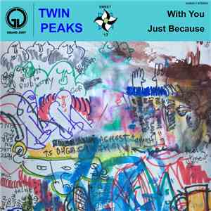 Twin Peaks  - With You / Just Because