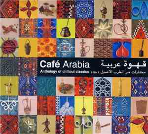 Various - Café Arabia : Antohlogy Of Chillout Classics 3 Cd's = قهوة عربية  ...