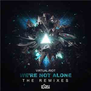 Virtual Riot - We're Not Alone (The Remixes)