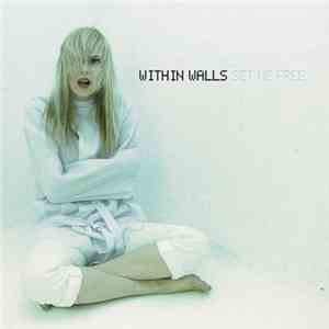 Within Walls - Set Me Free