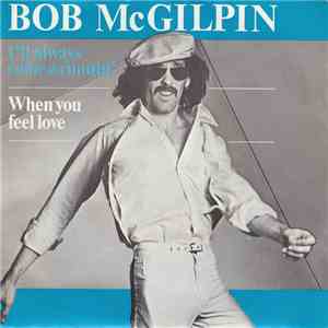 Bob McGilpin - I'll Always Come A Runnin'