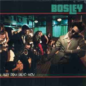 Bosley - The Dirty Dogs Radio Show