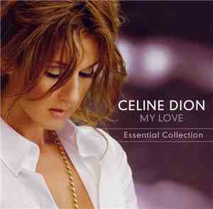 Céline Dion - My Love (Essential Collection)