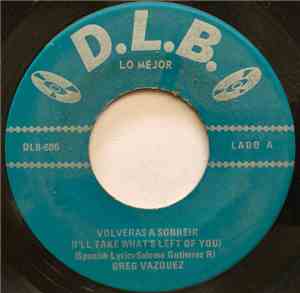 Greg Vazquez, Los Coyotes  - Volveras A Sonreir / El Rencor