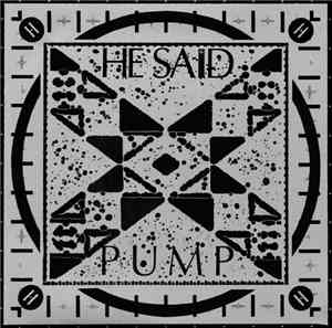 He Said - Pump