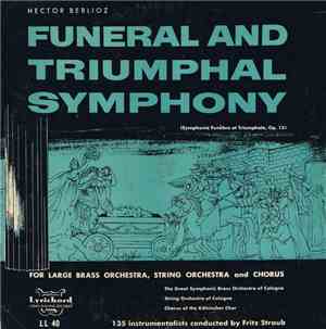 Hector Berlioz, Fritz Straub - Funeral And Triumphal Symphony For Large Bra ...