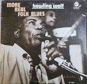 Howling Wolf - More Real Folk Blues