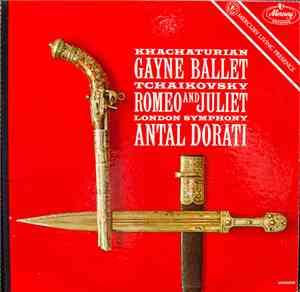 Khatchaturian, Tchaikovsky, Dorati - Gayne Ballet Music • Romeo And Juliet