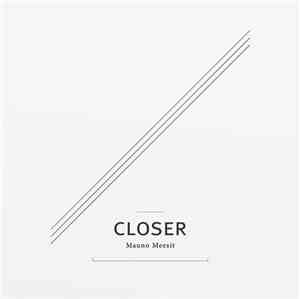 Mauno Meesit - Closer