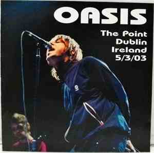 Oasis  - The Point Dublin Ireland 5/3/03