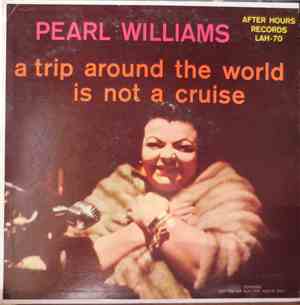 Pearl Williams  - A Trip Around The World Is Not A Cruise