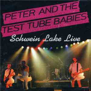 Peter And The Test Tube Babies - Schwein Lake Live