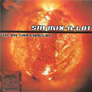 Sir Mix-A-Lot - 'Til Da Sun Cums Up