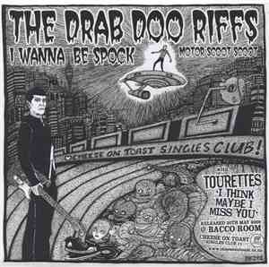 The Drab Doo Riffs, Tourettes - I Wanna Be Spock / Motor Scoot Scoot / I Th ...