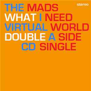 The Mads  - What I Need / Virtual World