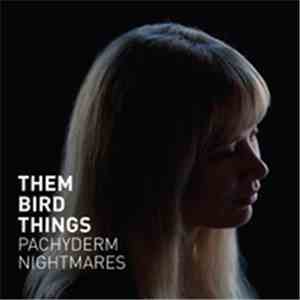 Them Bird Things - Pachyderm Nightmares
