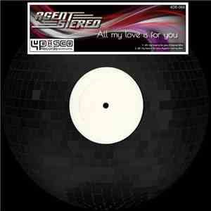 Agent Stereo - All My Love Is For You