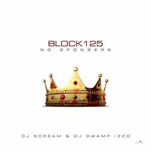 Block 125, DJ Scream , DJ Swamp Izzo - No Sponsor