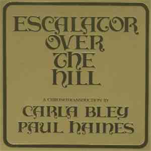 Carla Bley, Paul Haines - Escalator Over The Hill