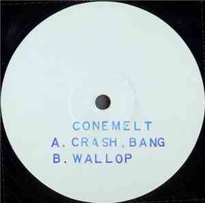 Conemelt - Crash, Bang / Wallop