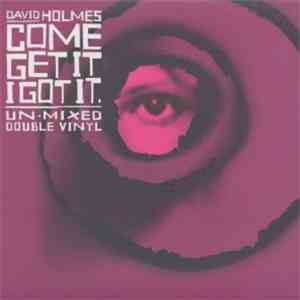 David Holmes - Come Get It I Got It